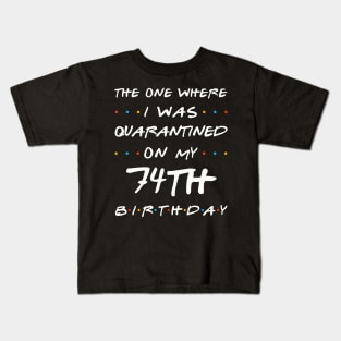 Quarantined On My 74th Birthday Kids T-Shirt